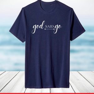 GOD SAID GO T-Shirt