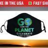 Go Save The Planet Celebrate Earth Day Environment Face Mask