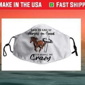 God is great horses are Good people are crazy Face Mask