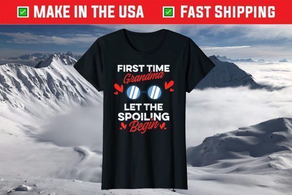 Grandma First Time Grandma 1st Time Grandma Let The Spoiling T-Shirt