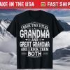 Great Grandma T-Shirt - Two Titles Grandma And Great Grandma T-Shirt