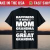 Happiness Is Being A Mom Grandma & Great Grandma T-Shirt