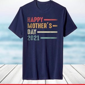 Happy Mother's Day 2021 T-Shirt