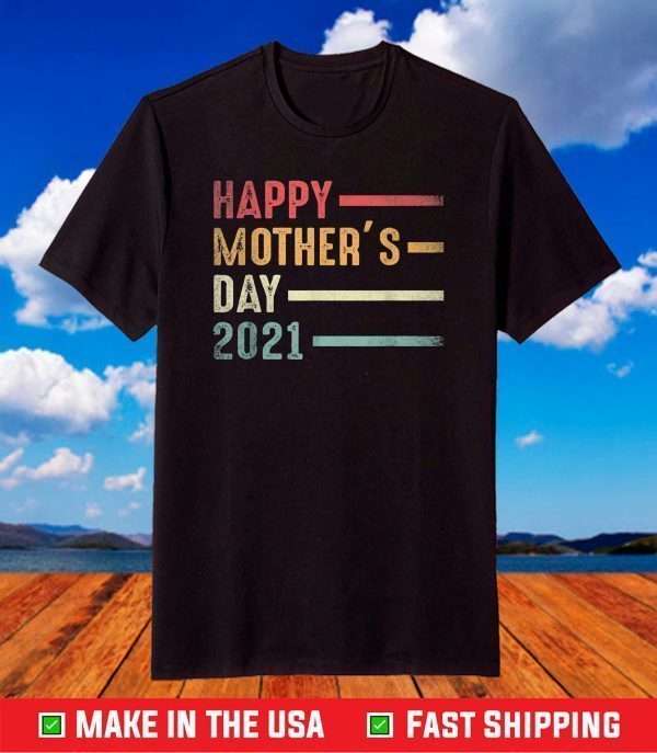 Happy Mother's Day 2021 T-Shirt