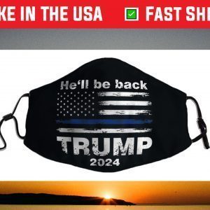 He’ll Be Back Trump 2024 Face Mask