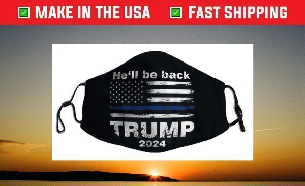 He’ll Be Back Trump 2024 Face Mask