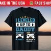 I Leveled Up To Daddy 2021 Funny Soon To Be Dad 2021 T-Shirt