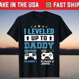 I Leveled Up To Daddy 2021 Funny Soon To Be Dad 2021 T-Shirt