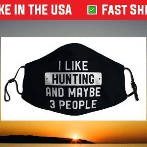 I Like Hunting And Beer And Maybe 3 People Funny Hunter Face Mask