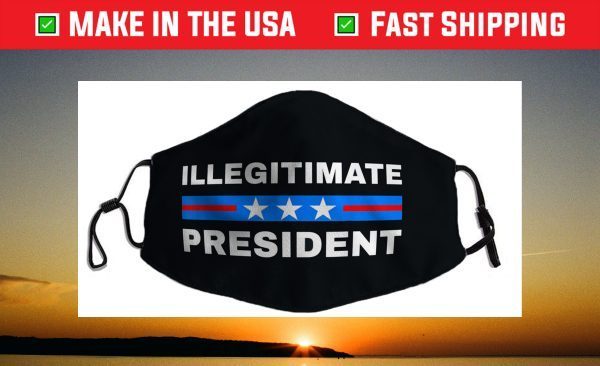 Illegitimate President Face Mask