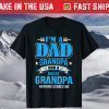 I'm A Dad Grandpa And Great Grandpa T-Shirt