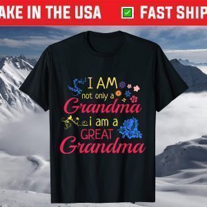 I'm A Great Grandma - Funny Great Grandmother T-Shirts