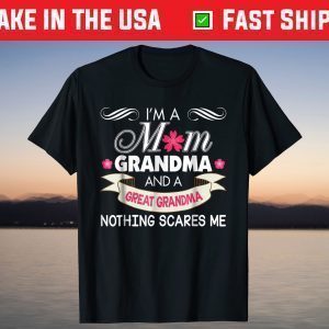 I'm A Mom Grandma Great Nothing Scares Me T-Shirt