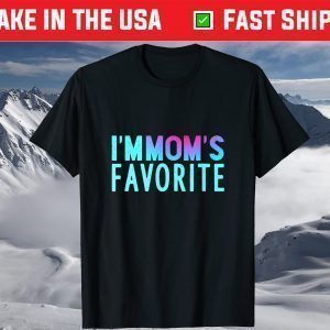 I'm Mom's Favorite Great T-Shirt