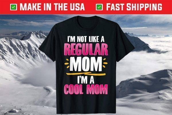 I'm a Cool Mom Funny Gift for Mother's Day T-Shirt