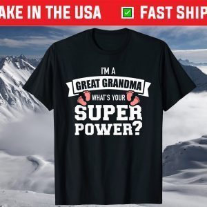 I'm a Great Grandma what's your superpower T-Shirt