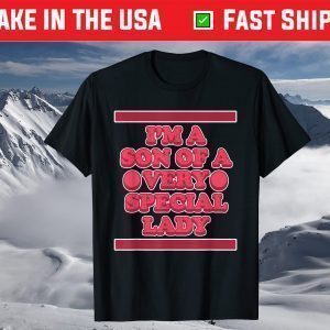I'm a Son of a very special Lady for Sons - Mother's Day T-Shirt