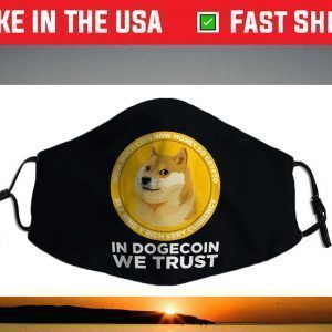 In Dogecoin We Trust- Blockchain Cryptocurrency Face Mask