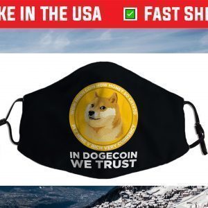 In Dogecoin We Trust- Blockchain Cryptocurrency Face Mask