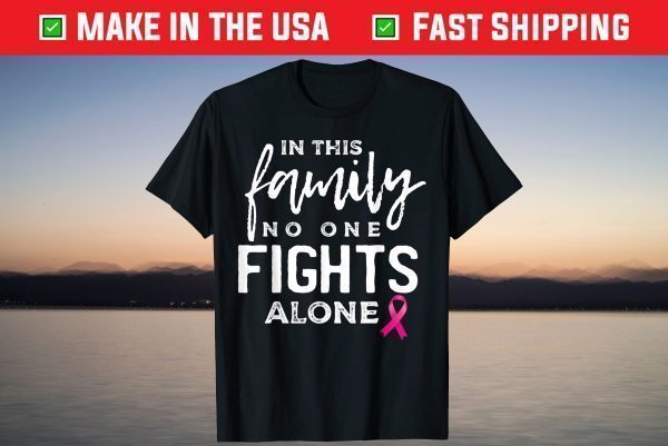 In this family no one fights alone breast cancer T-Shirt