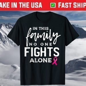 In this family no one fights alone breast cancer T-Shirt