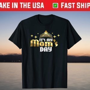 It's my Mom's Day Funny Cute Mama Mothers Day T-Shirt