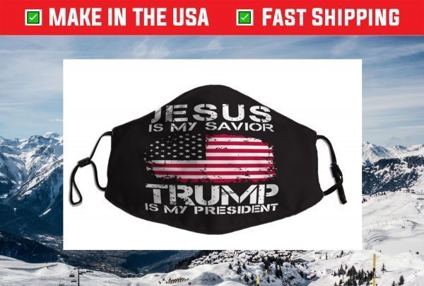 Jesus Is My Savior Trump is my president For Face Mask