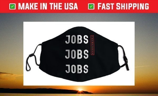 Jobs Jobs Jobs, Trump 2024 Face Mask