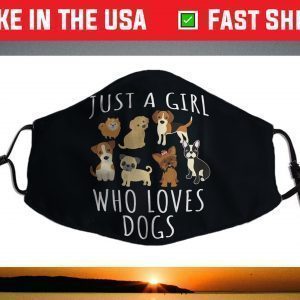 Just a girl who loves Dogs - Funny Puppy Face Mask