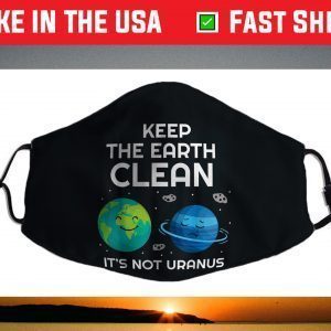 Keep The Earth Clean It's Not Uranus Funny Climate Change Face Mask