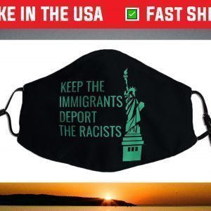 Keep the Immigrants Deport The Racists Deportation Face Mask