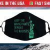 Keep the Immigrants Deport The Racists Deportation Face Mask