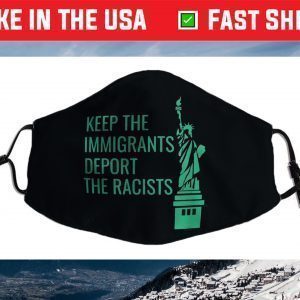 Keep the Immigrants Deport The Racists Deportation Face Mask