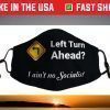 Left Turn Ahead? I Ain't No Socialist Fun Design Face Mask