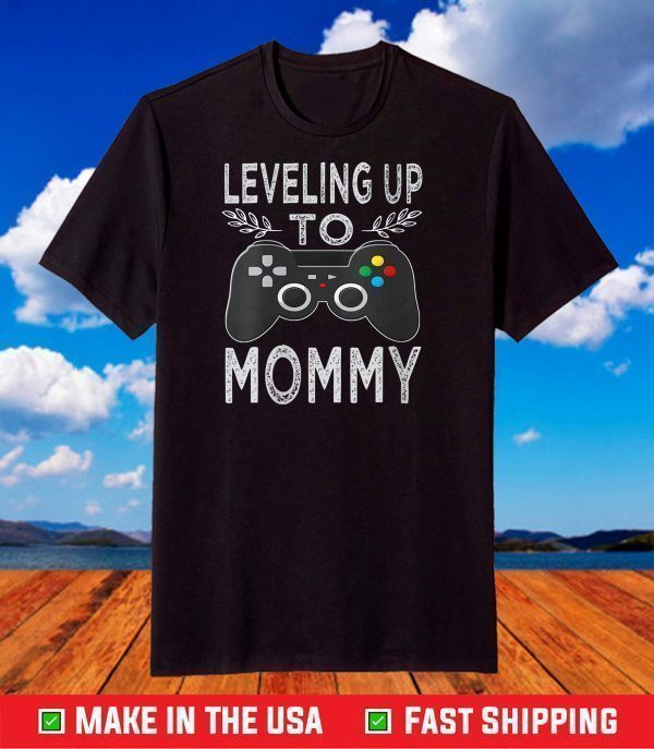 Leveling Up To Mommy Mother's Day Promoted To Mom 2021 T-Shirt