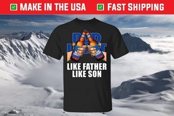 Like Father Like Son Bud Light T-Shirt