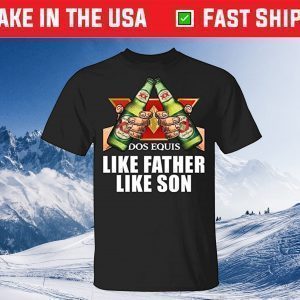 Like Father Like Son Dos Equis T-Shirt