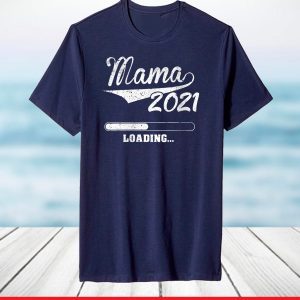 Mama 2021 Loading Pregnancy Baby New Mom Mother's Day T-Shirt