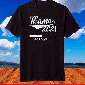 Mama 2021 Loading Pregnancy Baby New Mom Mother's Day T-Shirt