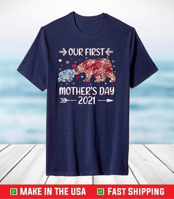 Mama Bear Our First Mother's Day 2021 T-Shirt