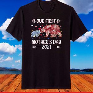 Mama Bear Our First Mother's Day 2021 T-Shirt