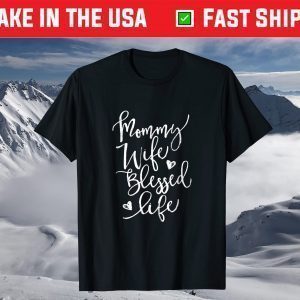 Mama Wife Blessed Life Funny Shirt Mothers Day T-Shirt