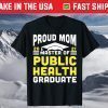 Master of Public Health Proud Mom Graduate 2021 Degree T-Shirt