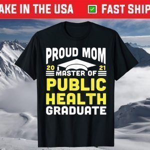 Master of Public Health Proud Mom Graduate 2021 Degree T-Shirt