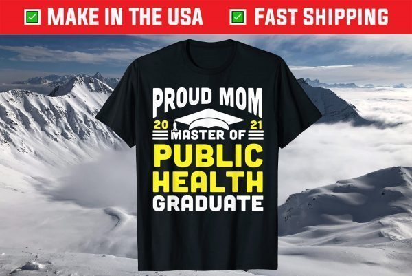 Master of Public Health Proud Mom Graduate 2021 Degree T-Shirt