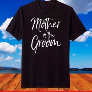 Matching Bridal Party Gifts for Family Mother of the Groom T-Shirt