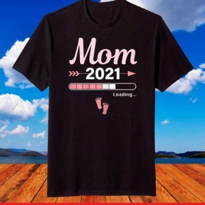 Mom 2021 Loading Mother Mama Parents Baby Pregnancy T-Shirt