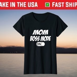 Mom Boss Mode On Mothers day tees grandma and Mommy's T-Shirt