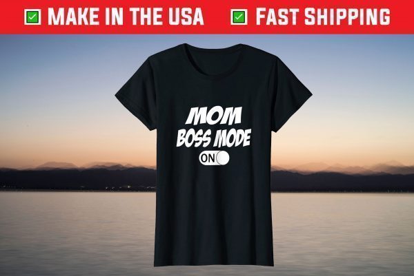 Mom Boss Mode On Mothers day tees grandma and Mommy's T-Shirt