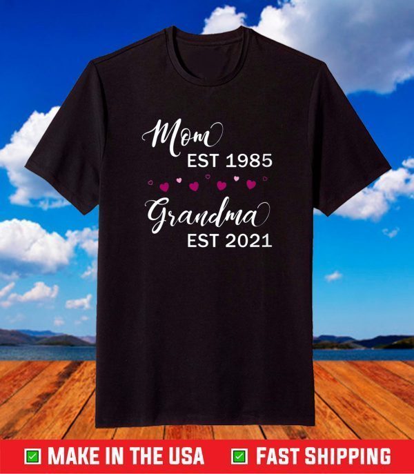 Mom Est 1985 Grandma Est 2021 T-Shirt